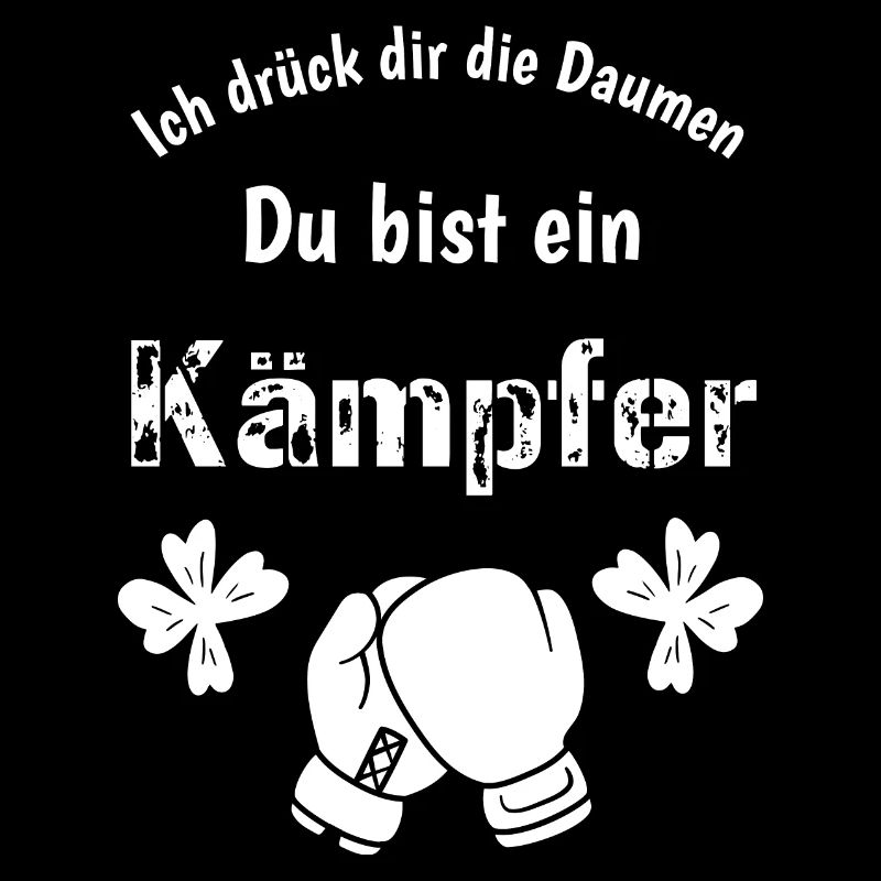 Ich drück dir die Daumen - Du bist ein Kämpfer