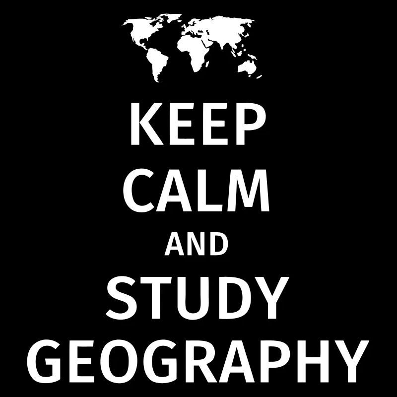 keep calm and study geography