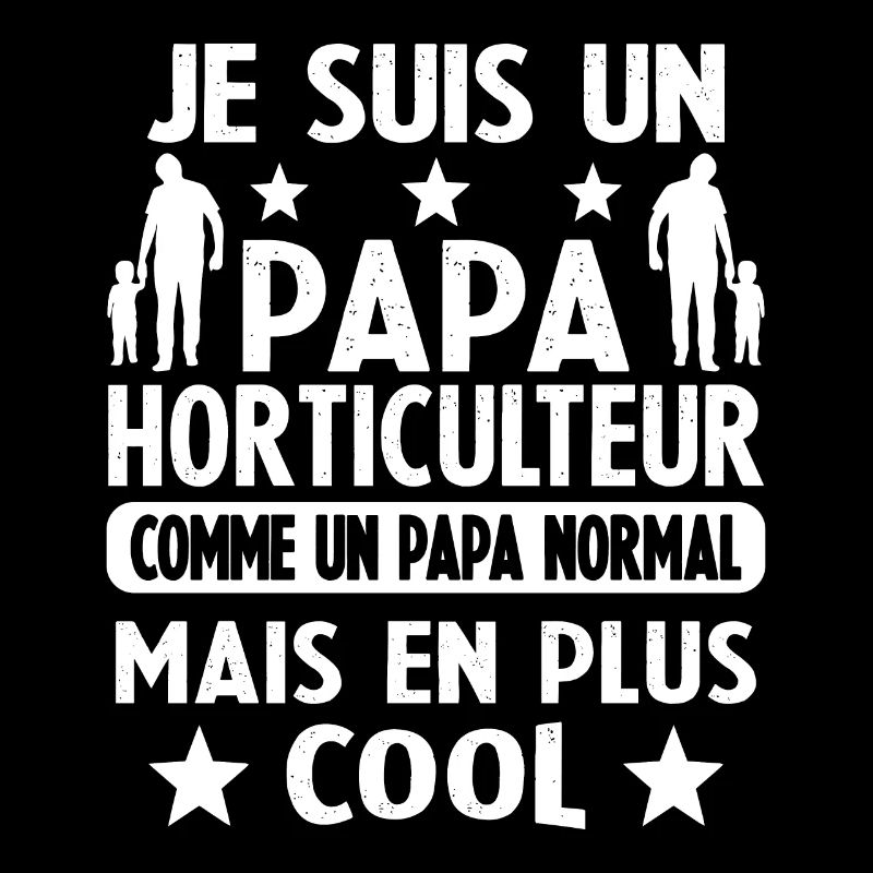 Je suis un Papa Horticultrice Plus Cool