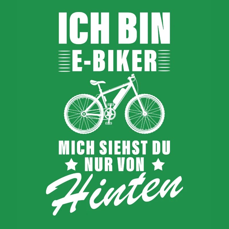 Ich bin E-Biker mich siehst du nur von hinten