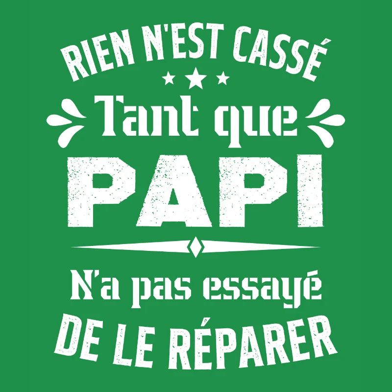 Rien n'est cassé tant que Papi le réparer cadeau