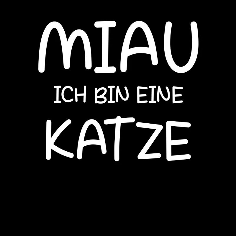 Miau Ich bin eine Katze Lustiges Katzen Design