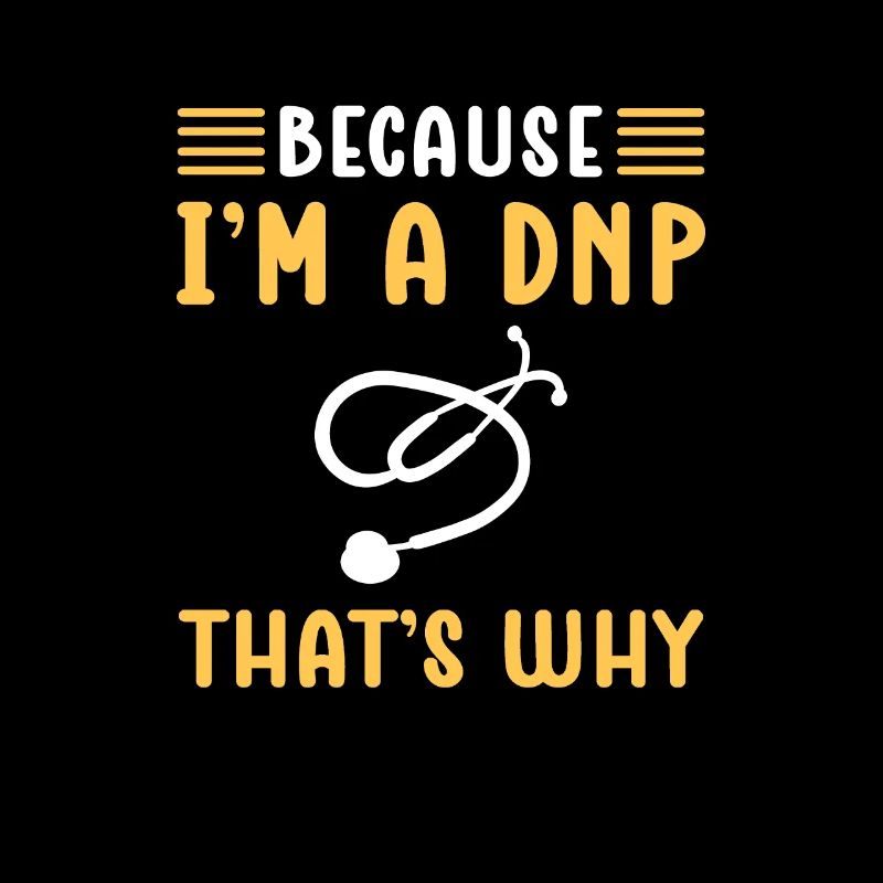 Weil Ich Ein Dnp Bin. Darum. Dnp Krankenschwester