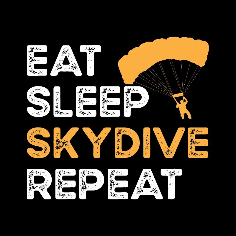Eat Sleep Skydive Repeat. Skydiving and