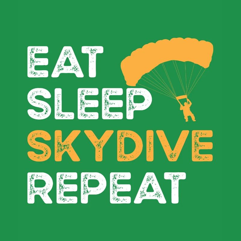 Eat Sleep Skydive Repeat. Skydiving and