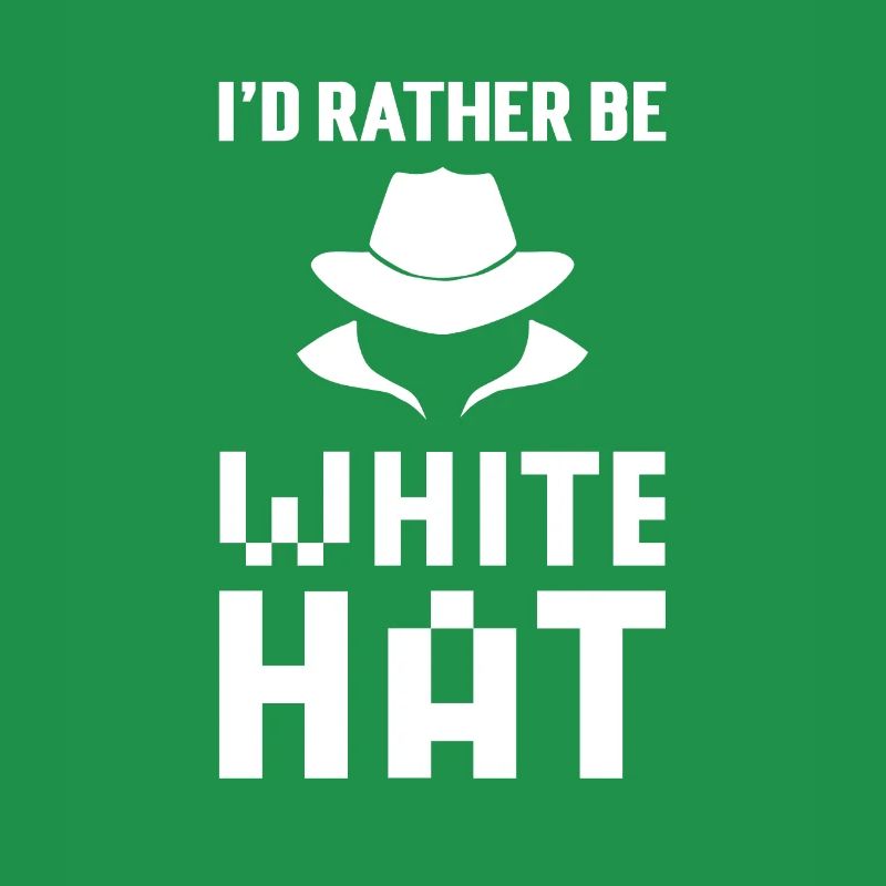I'd rather be a white hat hacker.