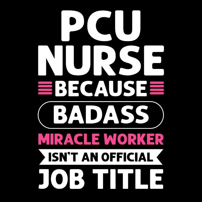 Pcu nurse Miracle Worker. Pcu