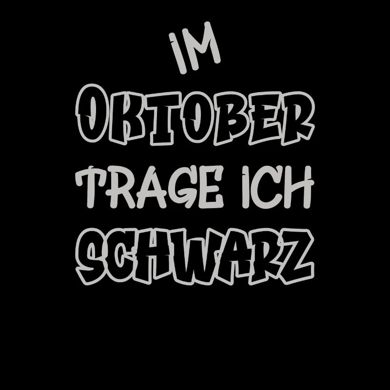 Im Oktober trage ich schwarz Spruch Farbe schwarz