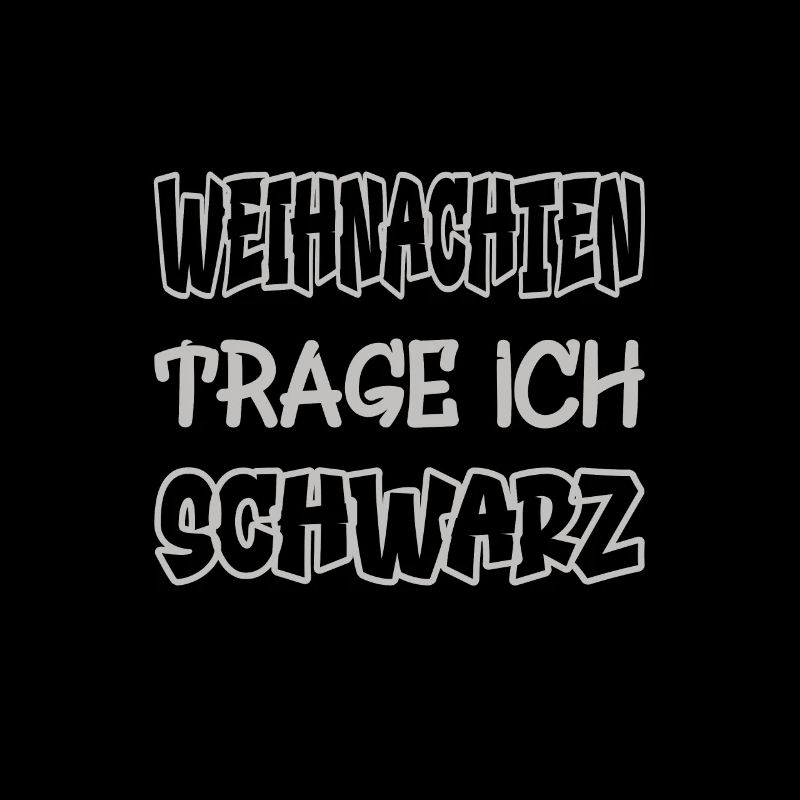 Weihnachten trage ich schwarz Spruch Farbe schwarz