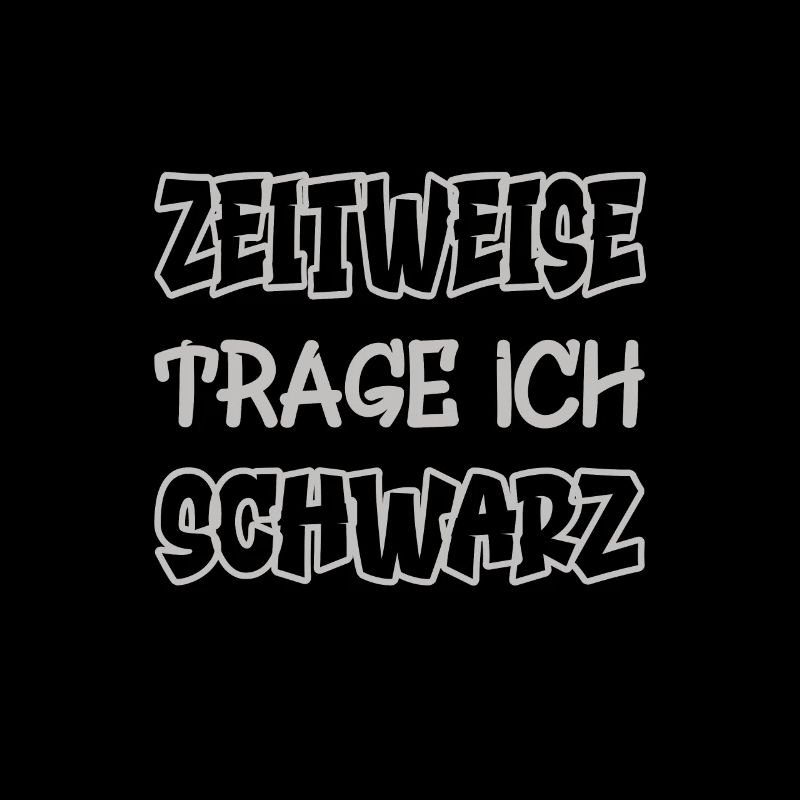 Zeitweise trage ich schwarz Spruch Farbe schwarz