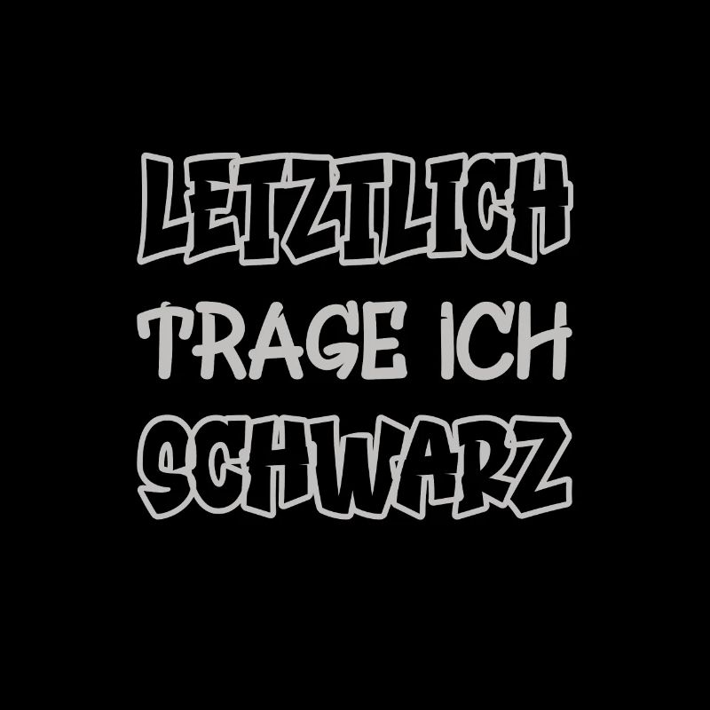 Letztlich trage ich schwarz Spruch Farbe schwarz