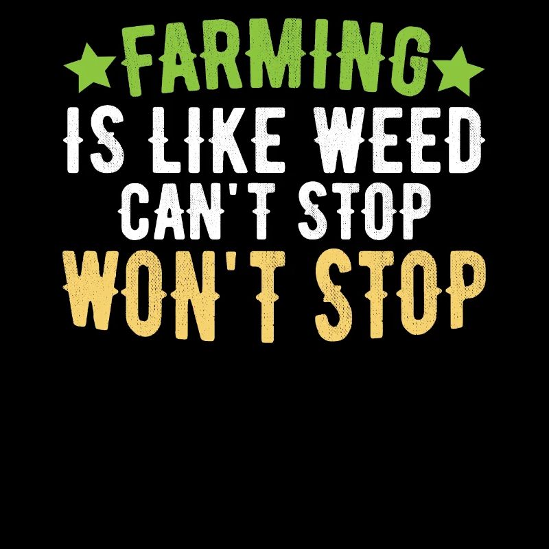 Farming is like weeds can't stop