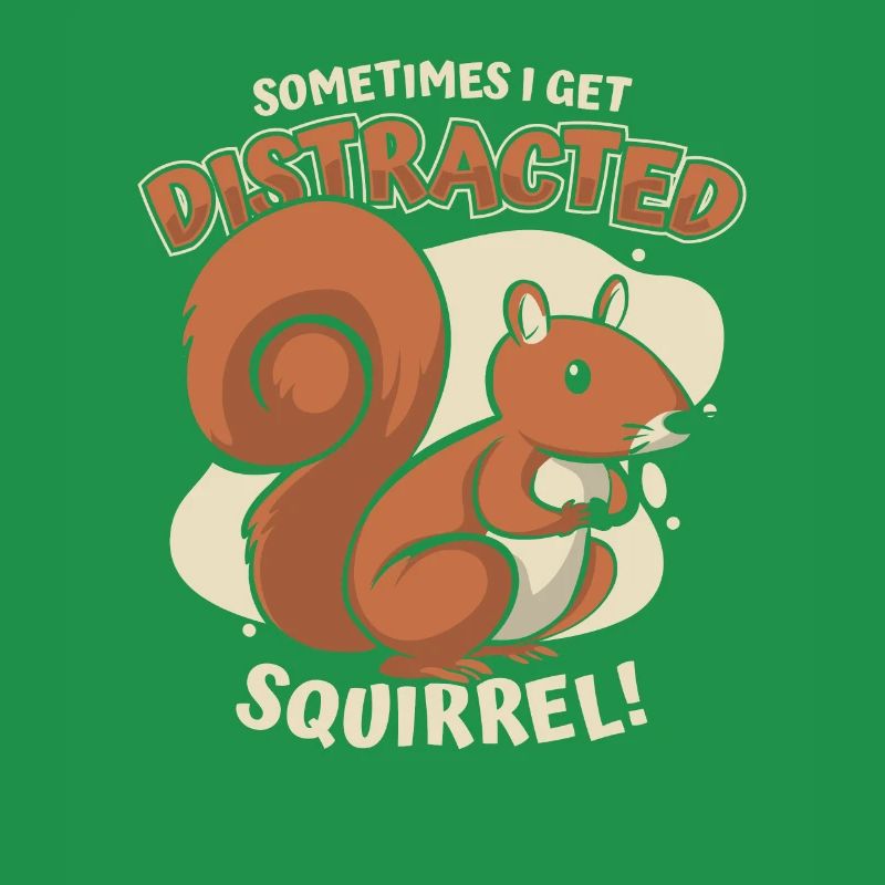 Sometimes I Get Distracted Grey Squirrel