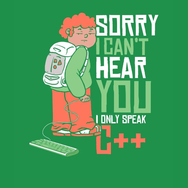 Can't Hear You Only Speak C++ Developer Coder