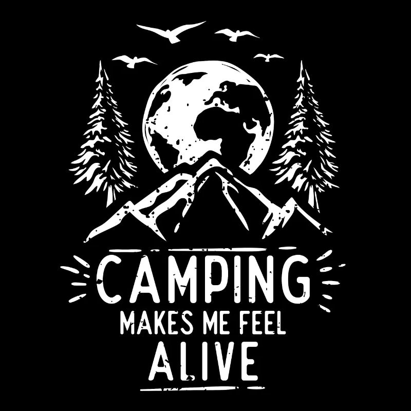 Camping Makes Me Feel Alive Campingplatz Zelten