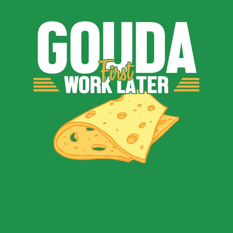 Gouda First Work Later Cheesemonger Maker Queso