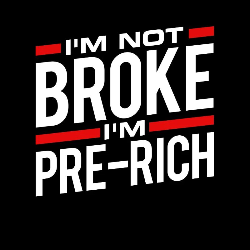 I'm not broke