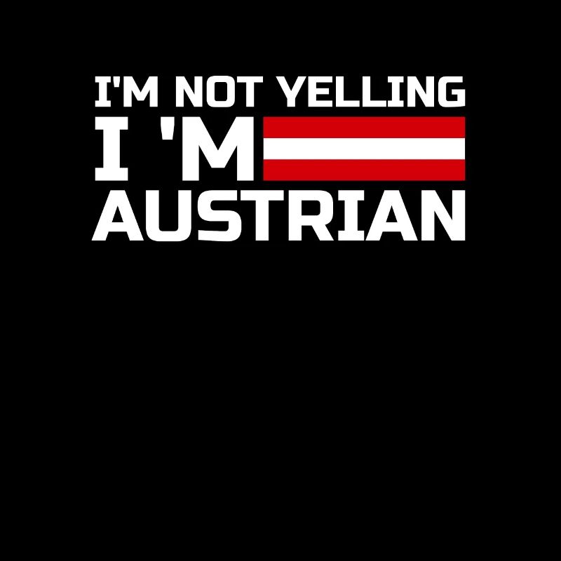 I'm Not Yelling I'm Austrian