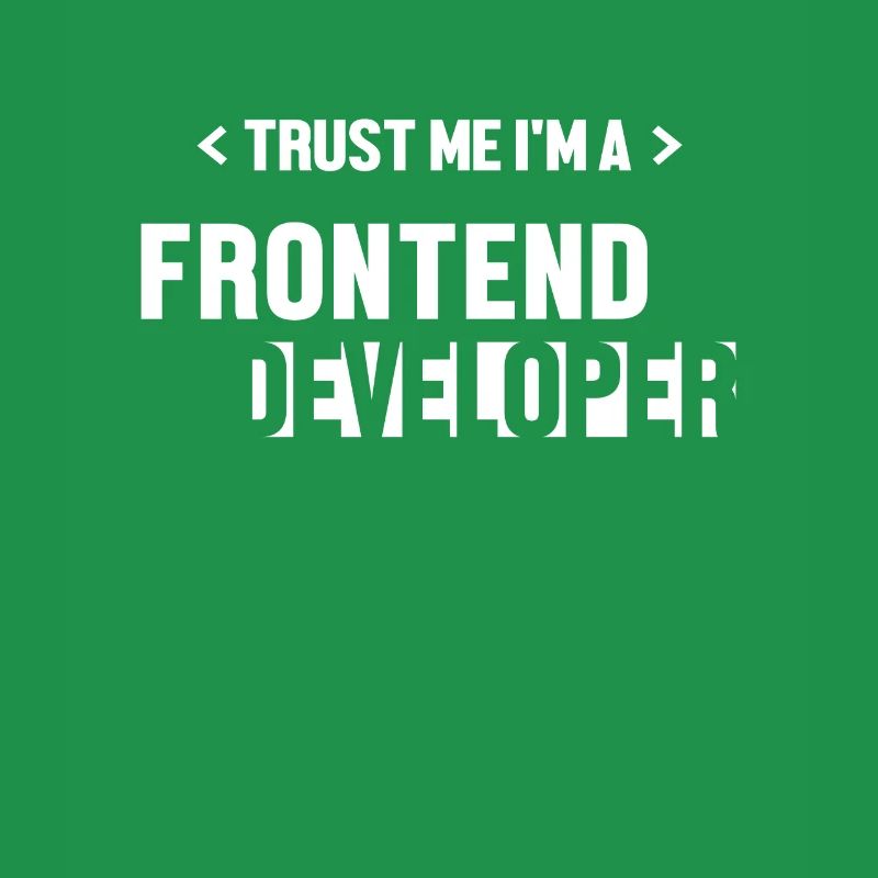 Trust Me I'm Frontend Developer Developer