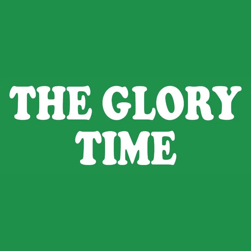 The glory time