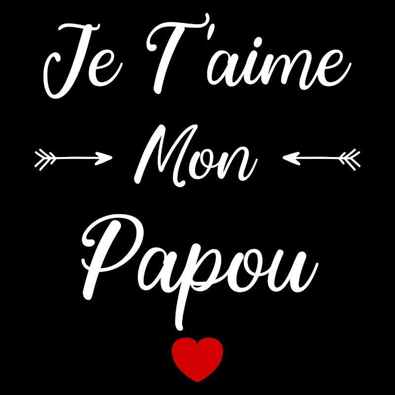 je t'aime mon papou