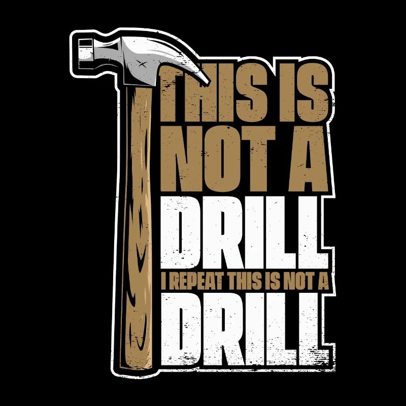 This Is Not A Drill Schreiner Holztechniker