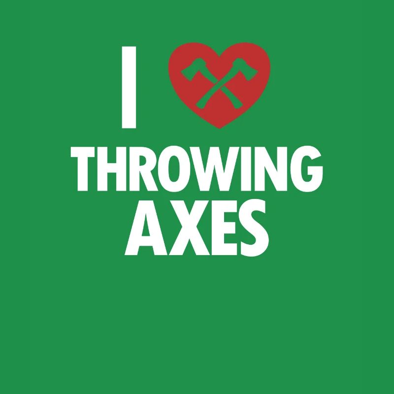 I Love Throwing Axes Axe Throwing Competition Axe