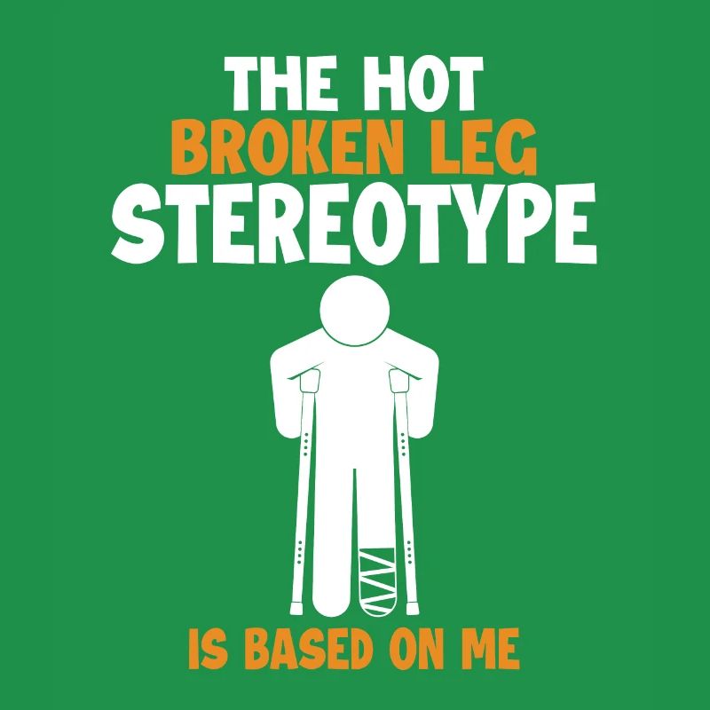 Broken Leg Stereotype is Based On Me Surgeon Bone