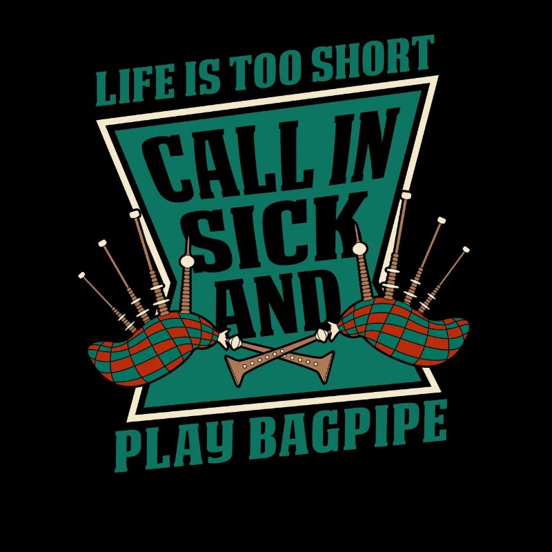 Call In Sick And Play Bagpipe Blowpipe Player