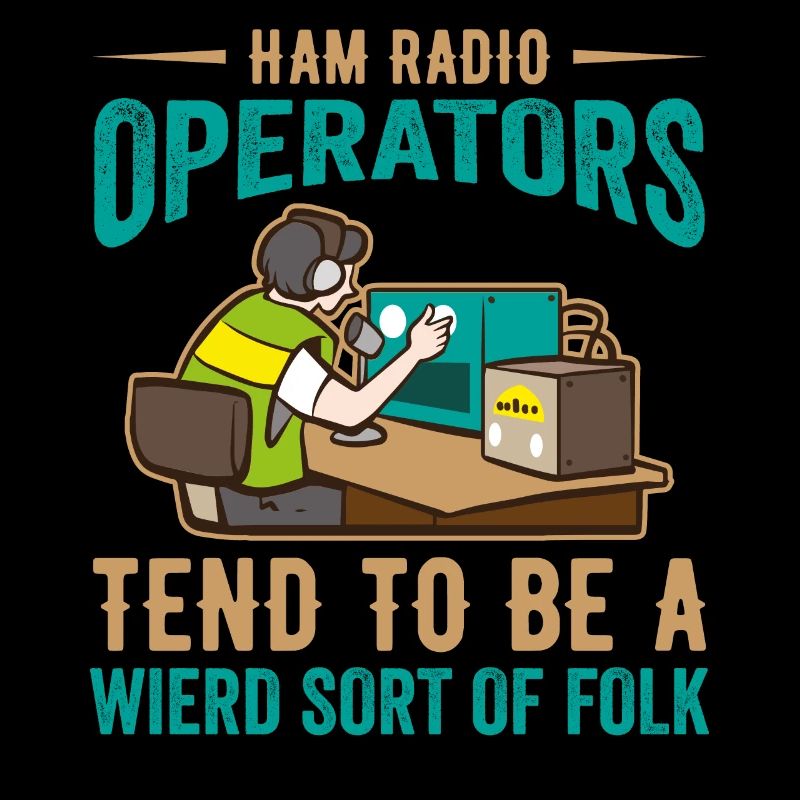 Ham radio operator tend to be a wierd sort of folk