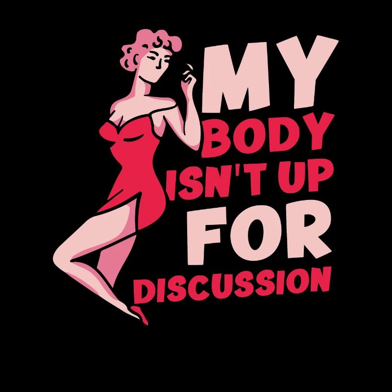 My Body Isn't Up For Discussion