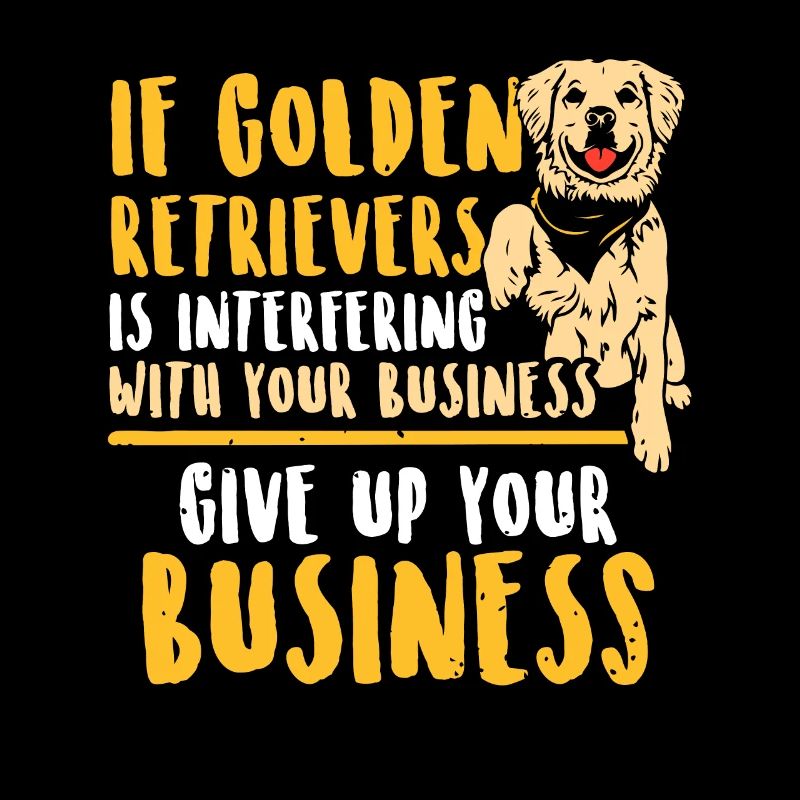 If Golden retrievers is interfering