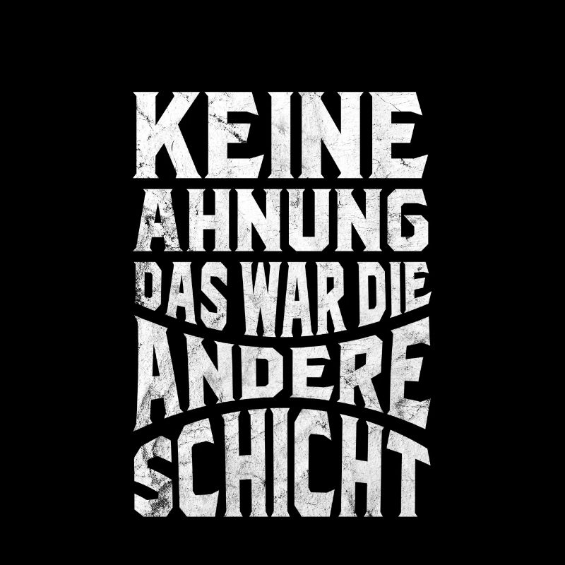 Keine Ahnung das war die andere Schicht Geschenk