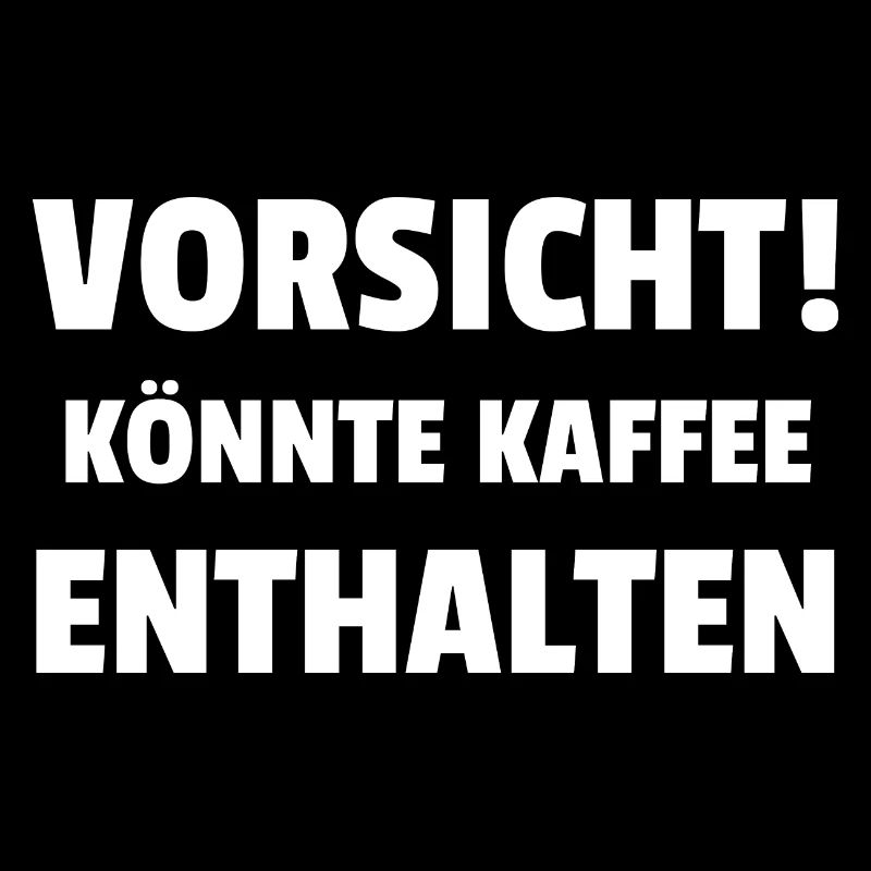 Prudence! Pourrait contenir du café