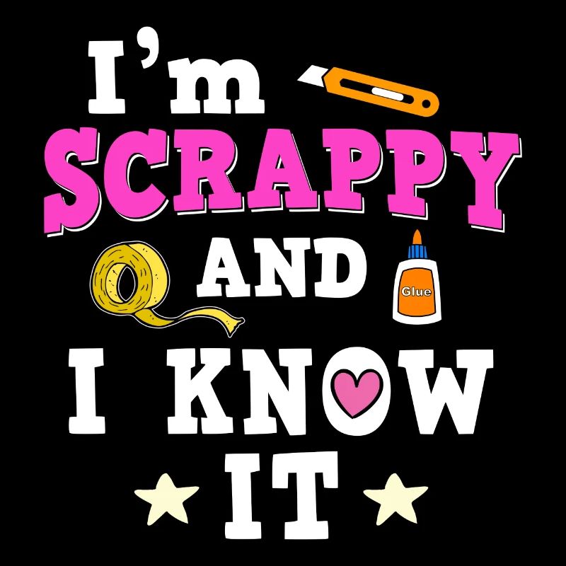 I'm Scrappy And I Know It