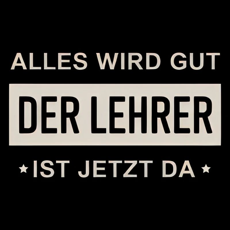Alles Wird Gut Der Lehrer Ist Jetzt Da