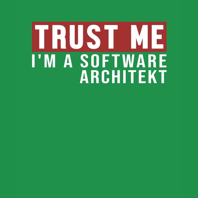 Trust Me I'm Software Architekt Software Architect