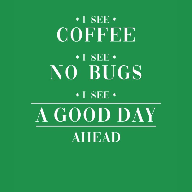 Coffee No Bugs Good Day Engineer Coder Software