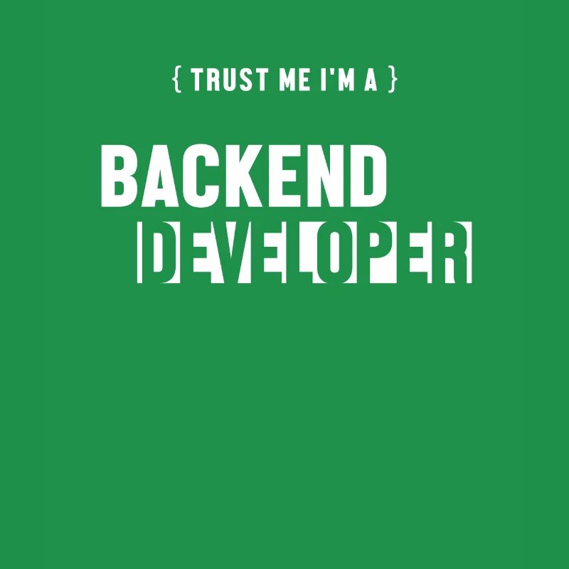 Trust Me I'm Backend Developer Engineer Software