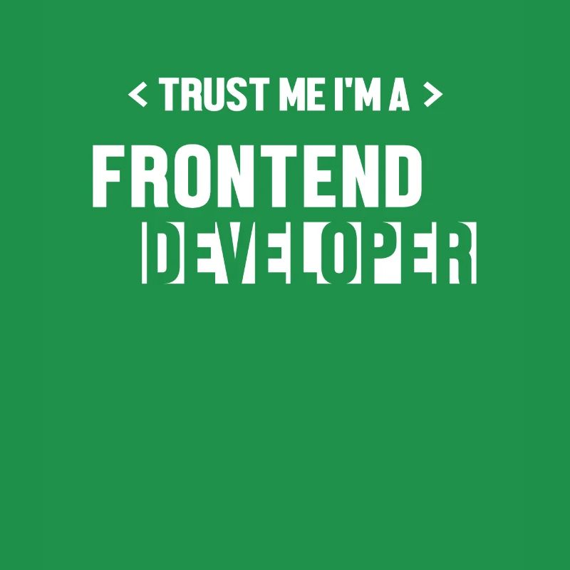 Trust Me I'm Frontend Developer Coder Software