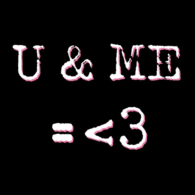 U & Me = <3