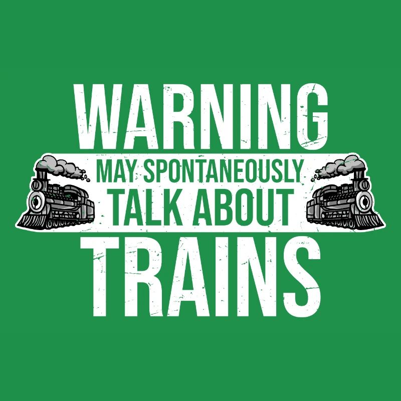 Warning May Spontaneously Talk About Trains Spruch