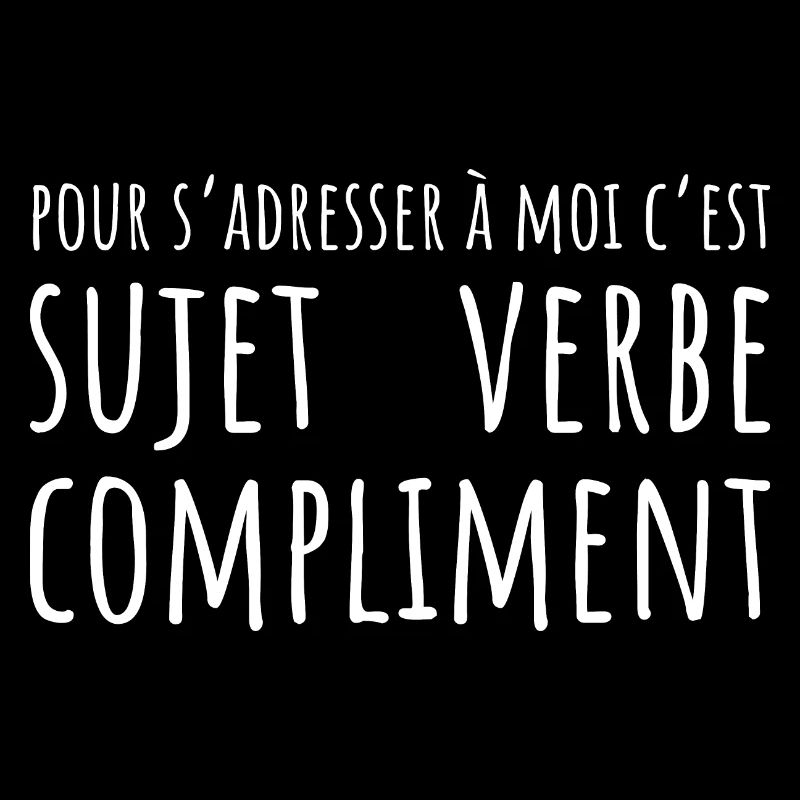 Pour s'adresser à moi c'est sujet verbe compliment