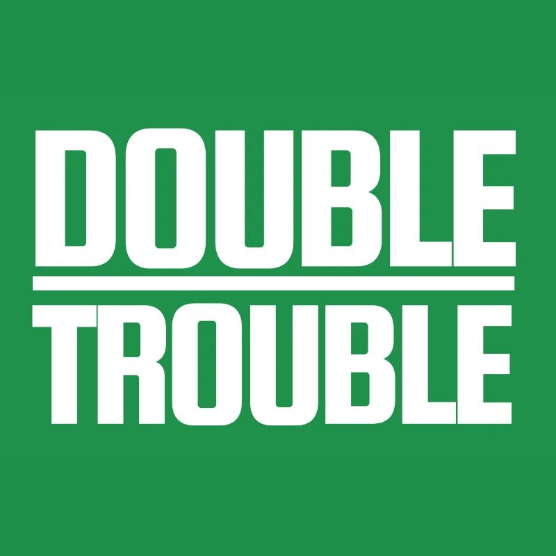Double Trouble