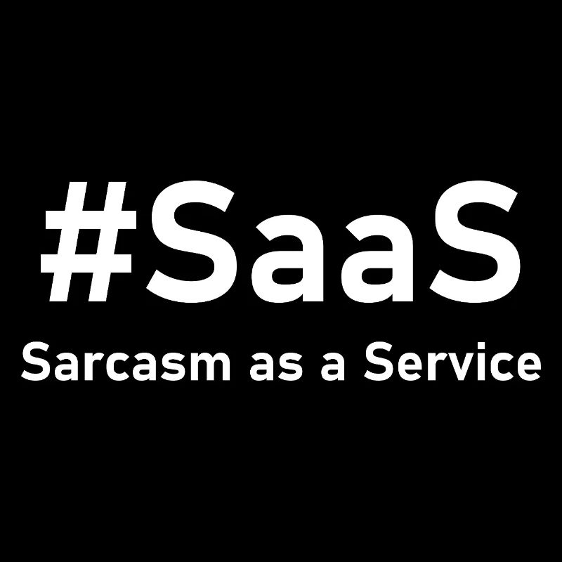 Sarcasm as a Service | Witziger IT-Spruch für Nerd