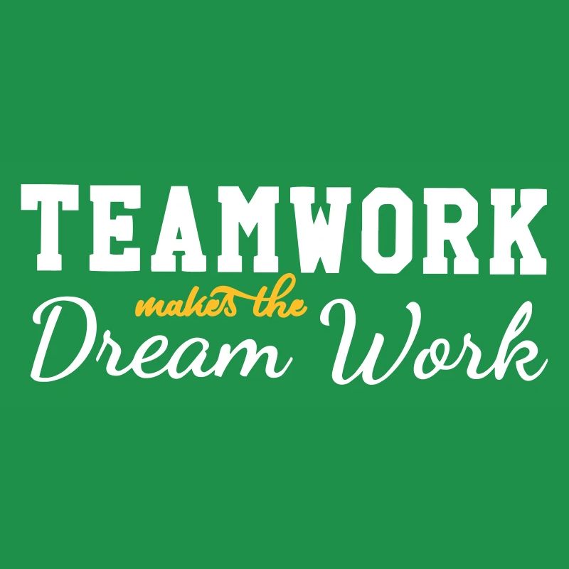 teamwork makes the dream work
