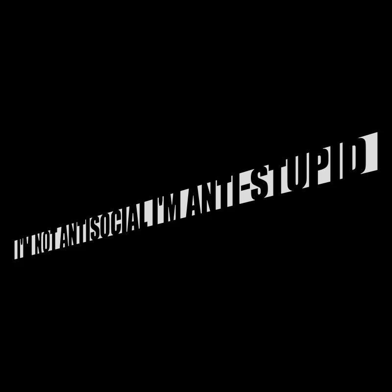pas antisocial anti-stupide