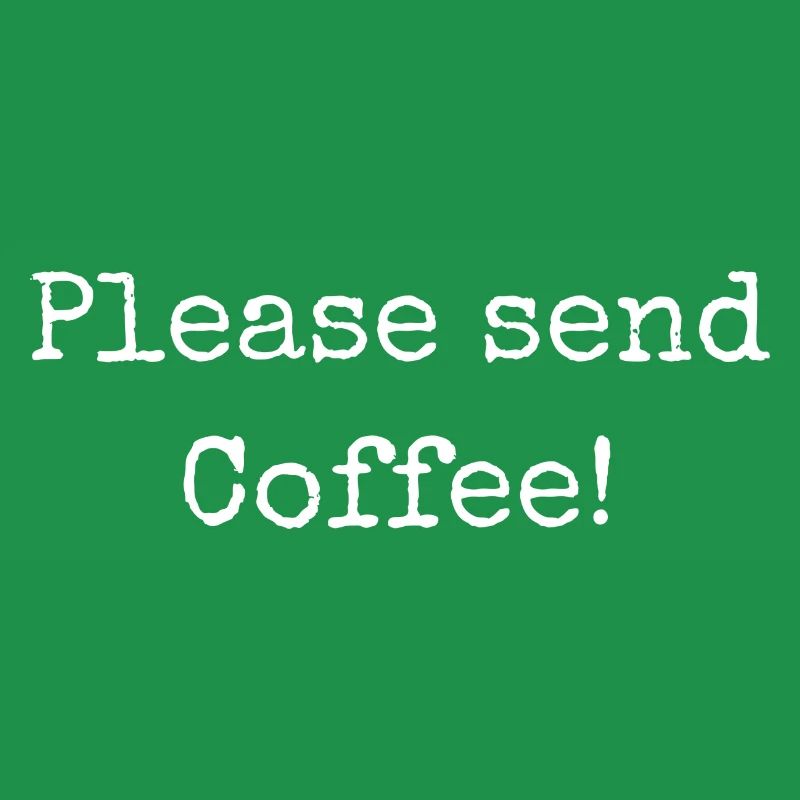 Please send Coffee