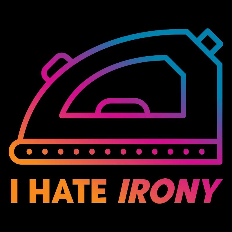 I hate Irony