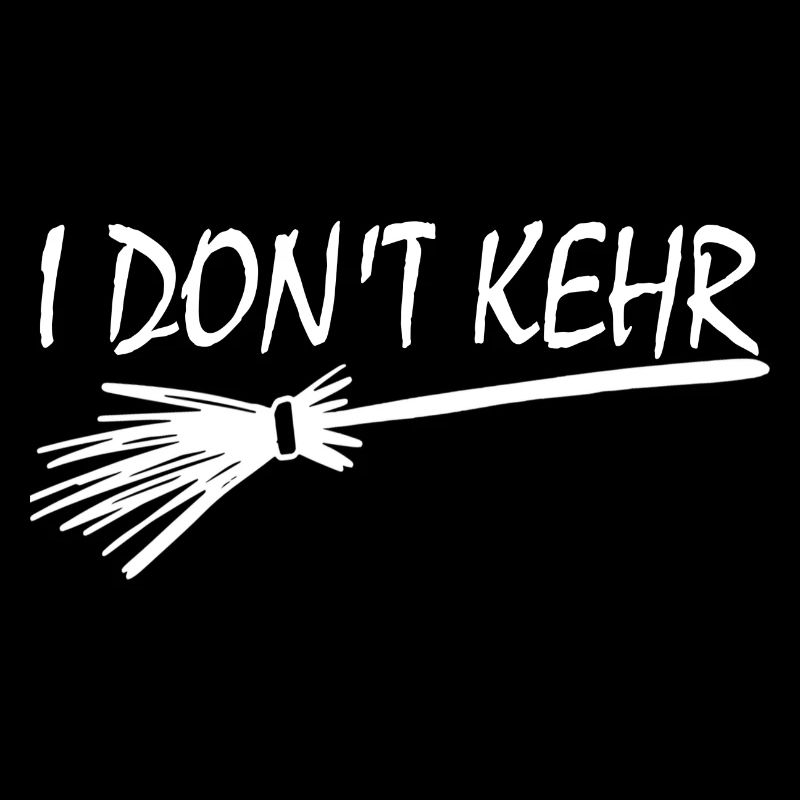 I Don't Sweep Funny Witch Bsen Saying
